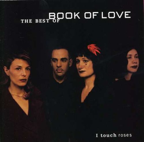 Book Of Love 2001 I Touch Roses The Best Of Book Of Love
