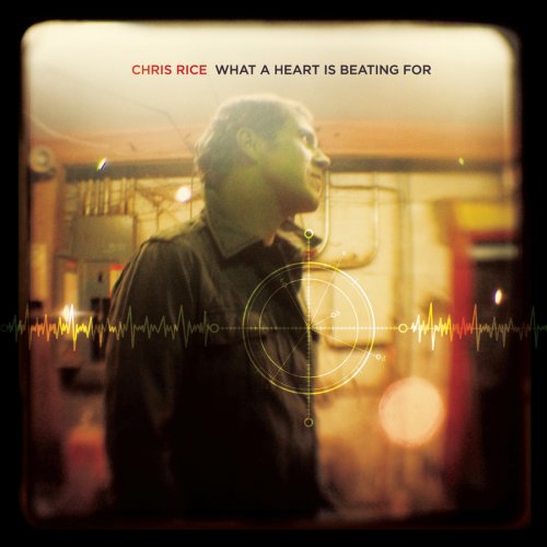 Chris Rice - What a Heart Is Beating For Chris Rice