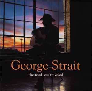 George Strait 2001~The Road Less Traveled~07~The Road Less Traveled