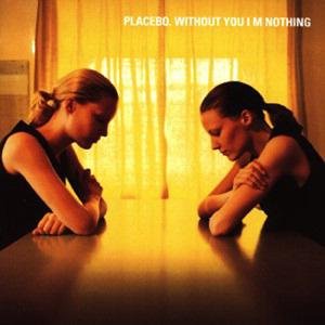 PLACEBO - Without You I'm Nothing Album