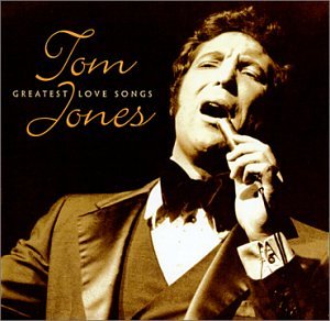 Greatest Love Songs (2003) - Tom Jones Albums - LyricsPond